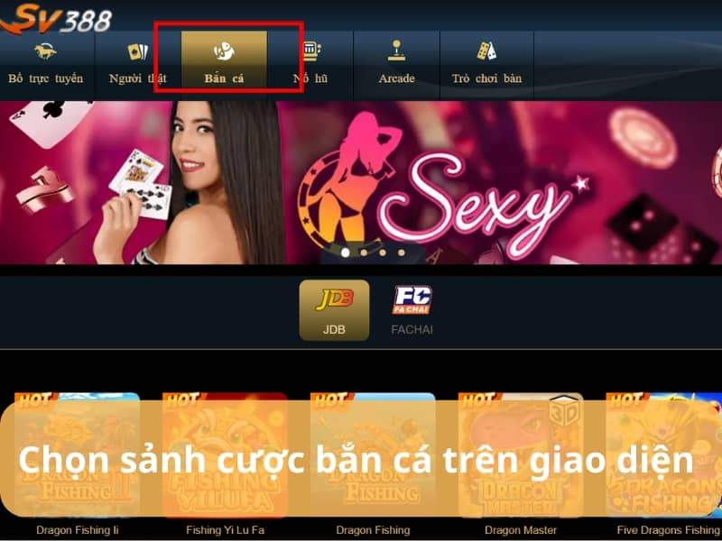 Truy cập vào nhà cái SV388 và chọn bắn cá